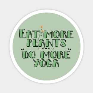 Eat plants Do yoga Magnet